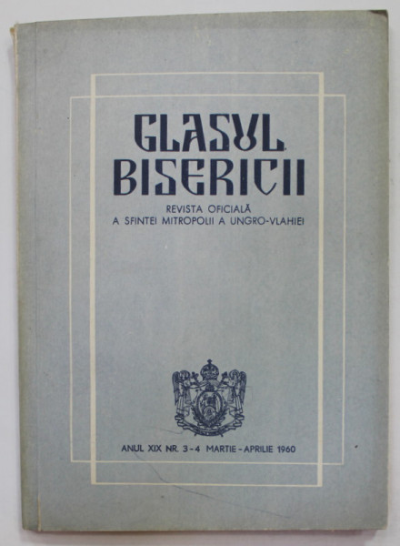 GLASUL BISERICII , REVISTA OFICIALA A SFINTEI MITROPOLII A UNGRO - VLAHIEI , ANUL XIX , NR. 3-4 , MARTIE - APRILIE , 1960