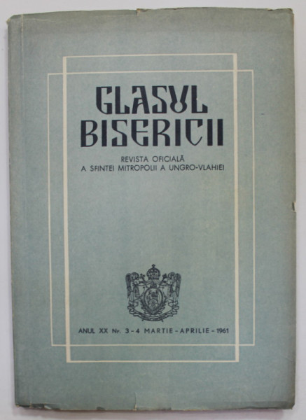 GLASUL BISERICII , REVISTA OFICIALA A SFINTEI MITROPOLII A UNGRO - VLAHIEI , ANUL XX , NR. 3-4 , MARTIE - APRILIE , 1961
