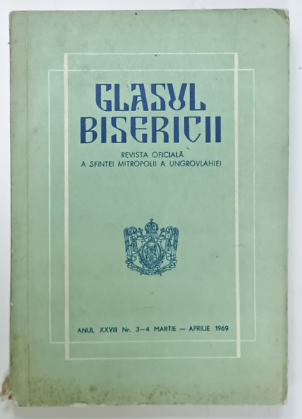 GLASUL BISERICII , REVISTA OFICIALA  A SFINTEI MITROPOLII A UNGROVLAHIEI , NR. 3-4  , 1969