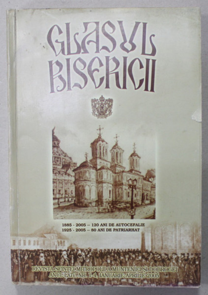 GLASUL BISERICII , REVISTA SFINTEI MITROPOLII A MUNTENIEI SI DOBROGEI , ANUL LXIV , NR. 1-4 , IANUARIE - APRILIE , 2005