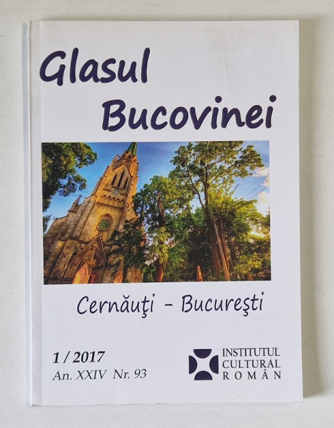 GLASUL BUCOVINEI , REVISTA TRIMESTRIALA DE ISTORIE SI CULTURA , CERNAUTI - BUCURESTI , NR. 1 ,  2017