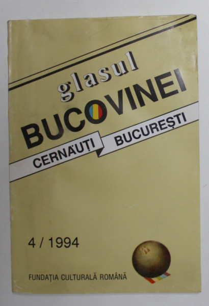 GLASUL BUCOVINEI - REVISTA TRIMESTRIALA DE ISTORIE SI CULTURA , CERNAUTI - BUCURESTI , NR. 4 , 1994