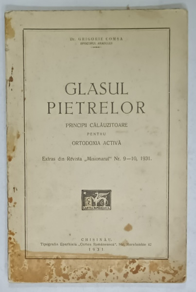 GLASUL PIETRELOR , PRINCIPII CALAUZITOARE PENTRU ORTODOXIA ACTIVA de Dr. GRIGORIE COMSA , EPISCOPUL ARADULUI  , EXTRAS DIN REVISTA  ' MISIONARUL ' NR. 9 - 10 , 1931