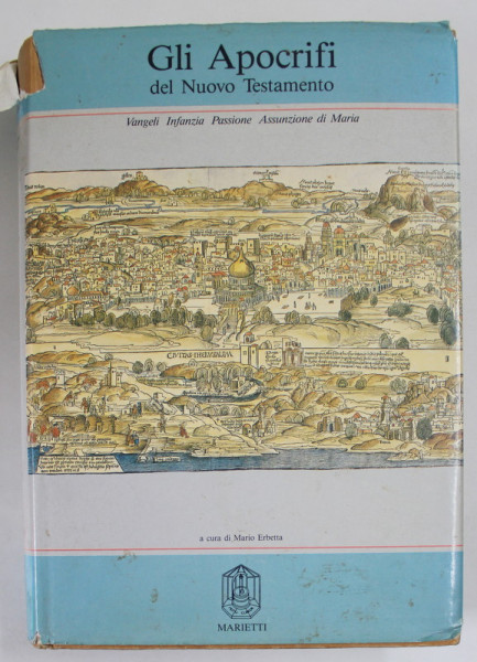 GLI APOCRIFI DEL NUOVO TESTAMENTO 1/2 . , INFANZIA E PASSIONE DI CRISTO , ASSUNZIONE DI MARIA , versione e commento a cura di MARIO ERBETTA , 1981 , PREZINTA INSEMNARI SI SUBLINIERI *