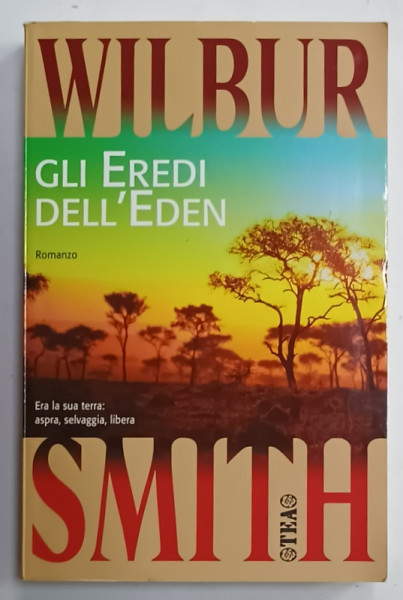 GLI ERERDI DELL ' EDEN . romanzo di WILBUR SMITH , 1977, TEXT IN LIMBA ITALIANA