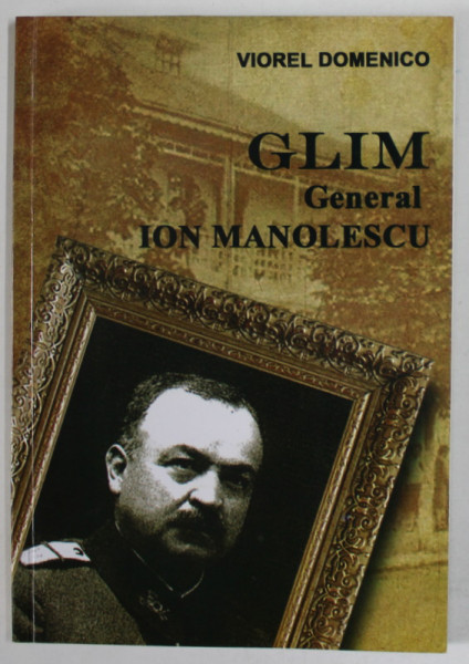 GLIM , GENERAL ION MANOLESCU de VIOREL DOMENICO , 2014