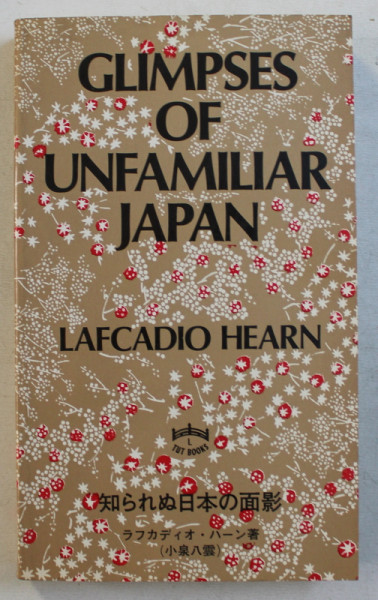 GLIMPSES OF UNFAMILIAR JAPAN by LAFCADIO HEARN , 1981