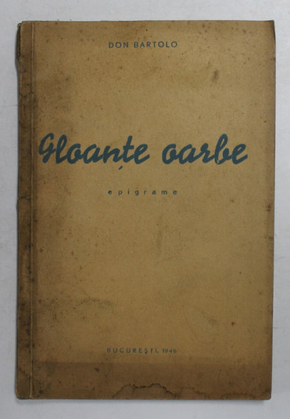 GLOANTE OARBE - EPIGRAME de DON BARTOLO , 1946 , DEDICATIE *