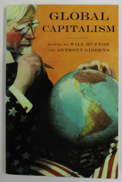 GLOBAL CAPITALISM , edited by WILL HUTTON and ANTHONY GIDDENS , 2000