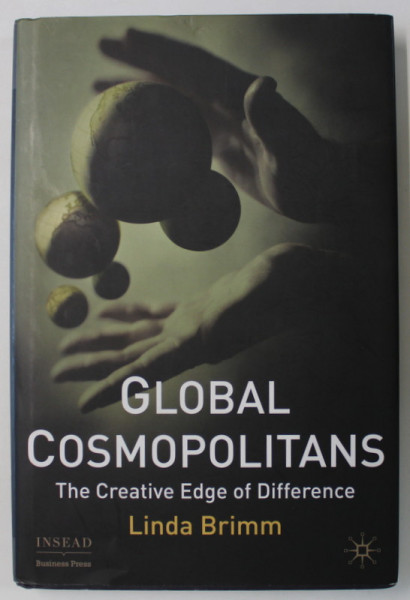 GLOBAL COSMOPOLITANS , THE CREATIVE EDGE OF DIFFERENCE by LINDA BRIMM , 2010 , DEDICATIE *