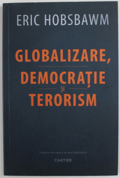 GLOBALIZARE , DEMOCRATIE SI TERORISM de ERIC HOBSAWM , 2016