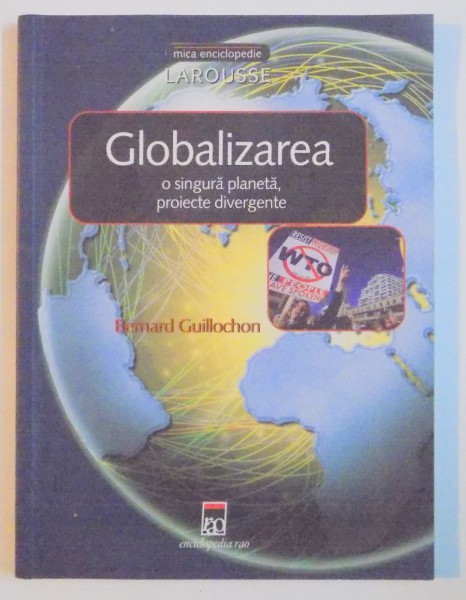 GLOBALIZAREA , O SINGURA PLANETA , PROIECTE DIVERGENTE de BERNARD GUILLOCHON , 2003