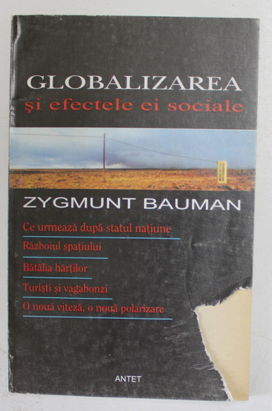 GLOBALIZAREA SI EFECTELE EI SOCIALE de ZYGMUNT BAUMAN , 1999 *LIPSA FRAGMENT COPERTA FATA