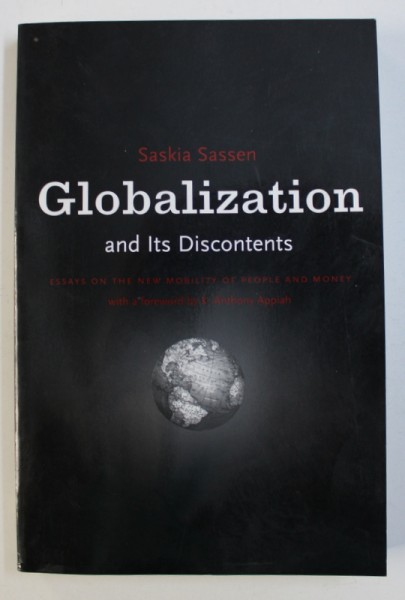 GLOBALIZATION AND ITS DISCONTENTS by SASKIA SASSEN, 1998 *CONTINE HALOURI DE APA