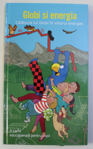 GLOBI SI ENERGIA - CALATORIA LUI GLOBI IN VIITORUL ENERGIEI , de ATLANT BIERI , ilustratii de DANIEL MULLER , 2018