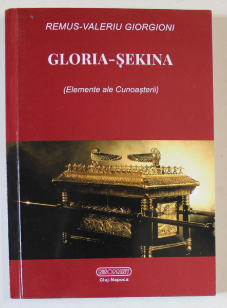 GLORIA - SEKINA , ELEMENTE ALE CUNOASTERII , VOLUMUL I de REMUS - VALERIU GIORGIONI , 2023 *DEDICATIE