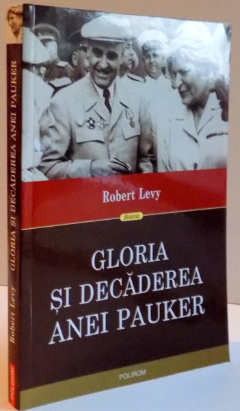 GLORIA SI DECADEREA ANEI PAUKER de ROBERT LEVY , 2016 * PREZINTA SUBLINIERI CU CREIONUL