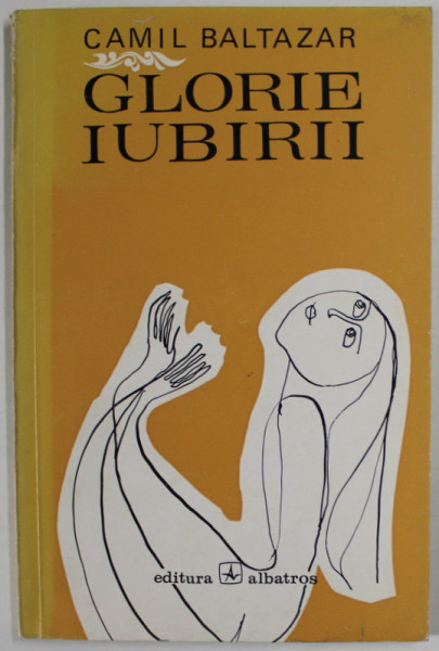 GLORIE IUBIRII de CAMIL BALTAZAR , COPERTA de TIA PELTZ , 1973