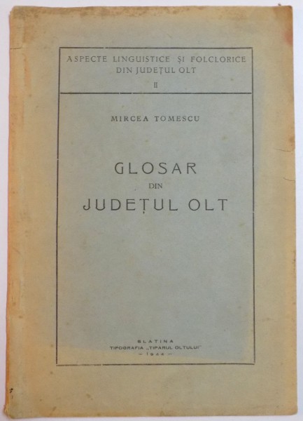 GLOSAR DIN JUDETUL OLT de MIRCEA TOMAESCU , SLATINA , 1944 , DEDICATIE*