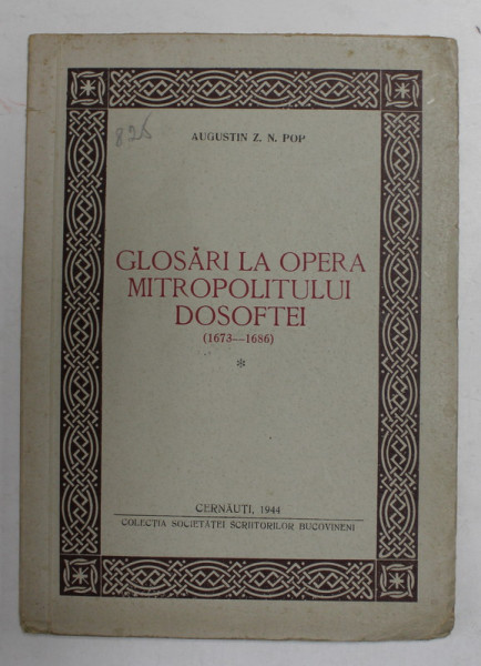 GLOSARI LA OPERA MITROPOLITULUI DOSOFTEI 1673 - 1686 de AUGUSTIN Z.N. POP , 1944 , DEDICATIE *