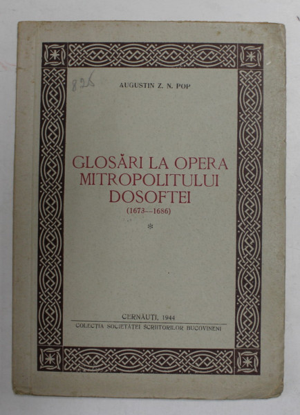 GLOSARI LA OPERA MITROPOLITULUI DOSOFTEI 1673 - 1686 de AUGUSTIN Z.N. POP , 1944 , DEDICATIE *