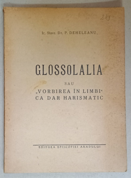 GLOSSOLALIA SAU ' VORBIREA IN LIMBI '  CA DAR HARISMATIC de P. DEHELEANU , EDITIE  INTERBELICA