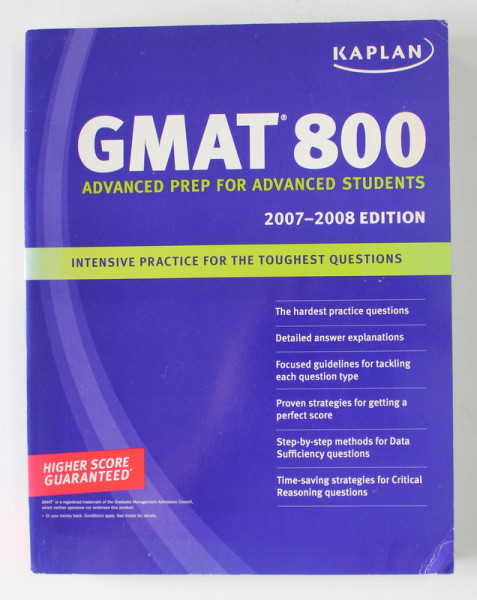 GMAT 800 - ADVANCED PREP FOR THE TOUGHEST QUESTIONS - HIGHER SCORE GUARANTEED , 2007 - 2008