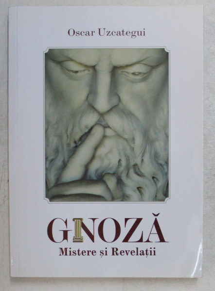 GNOZA , MISTERE SI REVELATII de OSCAR UZCATEGUI , 2013