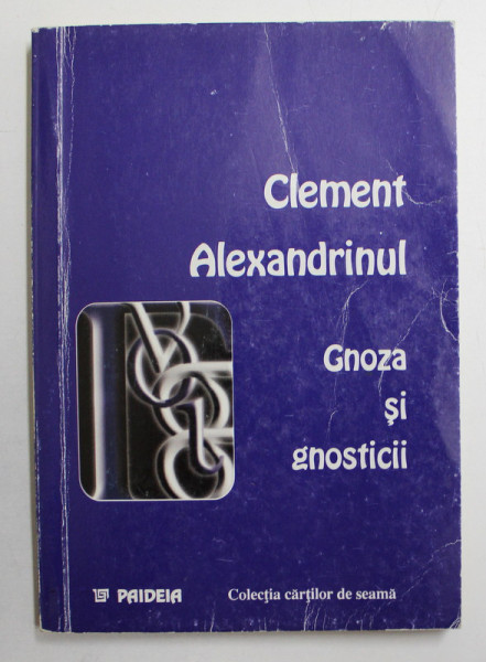 GNOZA SI GNOSTICII de CLEMENT ALEXANDRINUL, 1999