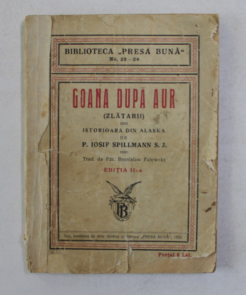 GOANA DUPA AUR - ZLATARII - ISTORIOARA DIN ALASKA de IOSIF SPILLMANN S.J. , 1933