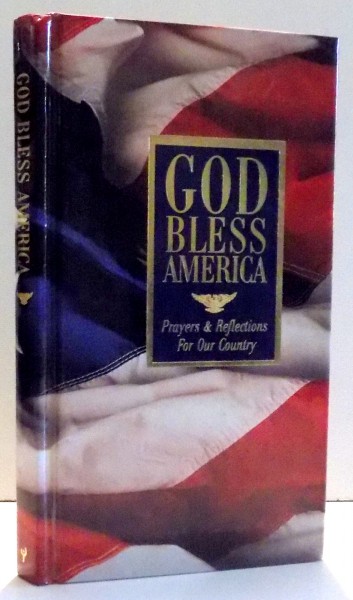 GOD BLESS AMERICA, PRAYERS & REFLECTIONS FOR OUR COUNTRY by GWEN ELLIS , 1999