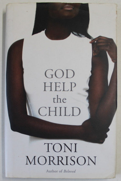 GOD HELP THE CHILD by TONI MORRISON , 2015
