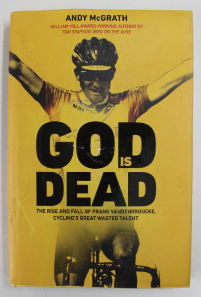 GOD IS DEAD , THE RISE AND FALL OF FRANK VANDENBROUCKE , CYCLING 'S GREAT WASTED TALENT by ANDY McGRATH , 2022