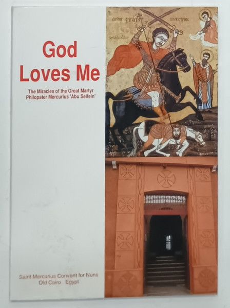 GOD LOVES ME , THE MIRCALES OF THE GREAT MARTYR PHILOPATER MERCURIUS ' ABU SEIFEIN ' , 2003