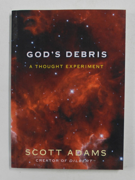 GOD 'S DEBRIS - A THOUGHT EXPERIMENT by SCOTT ADAMS , 2001