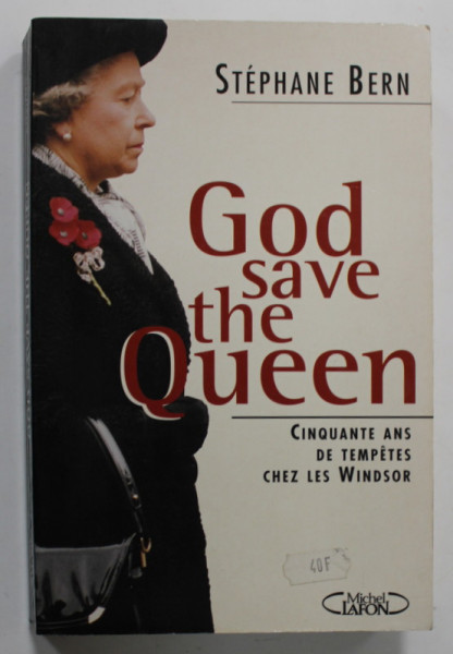 GOD SAVE THE QUEEN , CINQUANTE ANS DE TEMPETES CHEZ LES WINDSOR par STEPHANE BERN , 1998