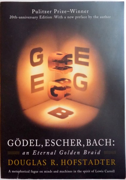 GODEL, ESCHER, BACH: AN INTERNAL GOLDEN BRAID by DOUGLAS R. HOFSTADTER  1999