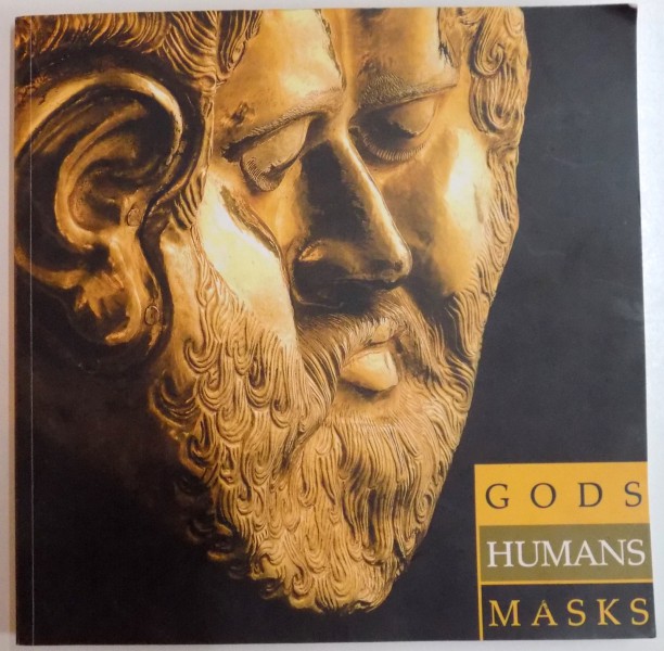 GODS HUMANS MASKS , CATALOGUE OF EXHIBITION EDITED by ALEXANDER MINCHEV , 2008