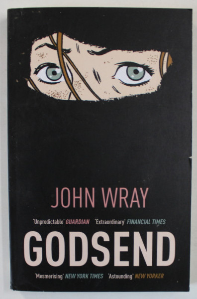 GODSEND by JOHN WRAY , 2018