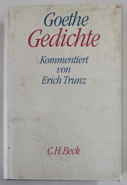 GOETHE , GEDICHTE  (POEZIE )  , kommentiert von ERICH TRUNZ , 1998 , TEXT IN LIMBA GERMANA