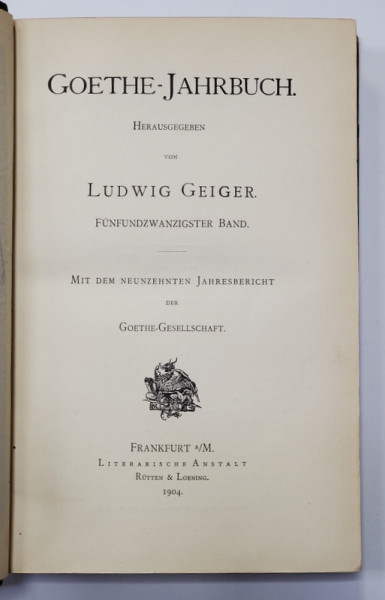 GOETHE - JAHRBUCH von LUDWIG GEIGER , VOLUMUL 25 , 1904