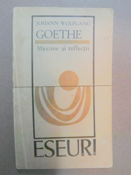 MAXIME SI REFLECTII  - JOHANN WOLFGANG GOETHE  BUCURESTI 1972