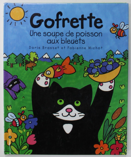GOFRETTE , UNE SOUPE DE POISSON AUX BLEUETS par DORIS BRASSET et FABIENNE MICHOT , 1998