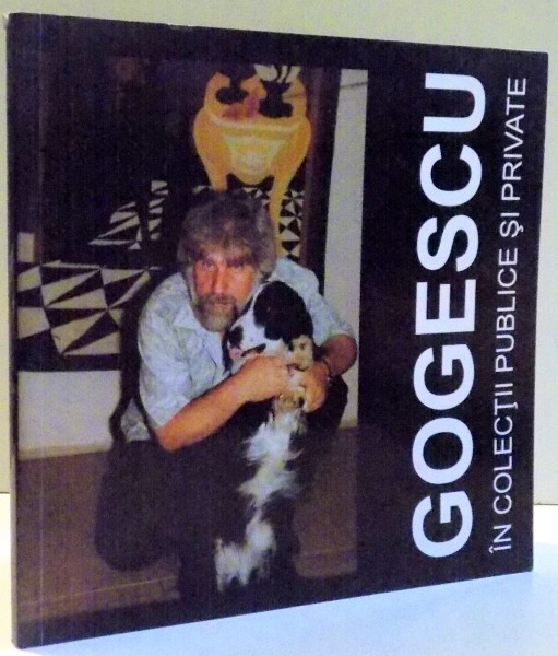 GOGESCU IN COLECTII PUBLICE SI PRIVATE de GHEORGHE GOGESCU, 60/35 , 2013