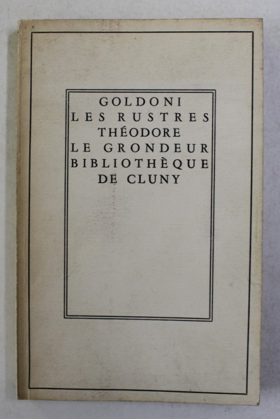 GOLDONI - LES RUSTRES - THEODORE LE GRONDEUR , 1962