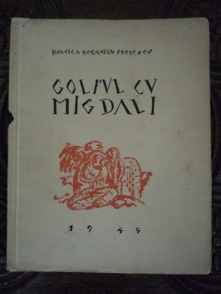 GOLFUL CU MIGDALI de BALCICA OCTAVIAN MOSESCU, 1945, CONTINE DEDICATIA AUTORULUI