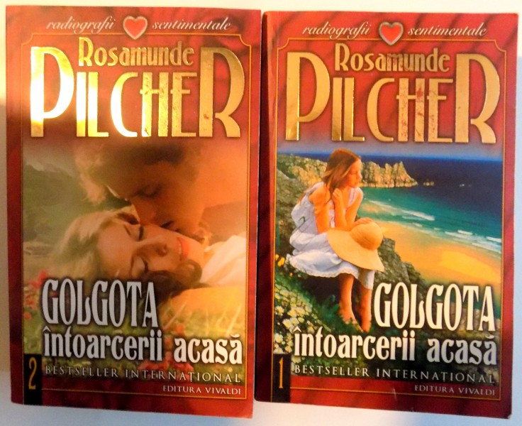 GOLGOTA INTOARCERII ACASA de ROSAMUNDE PILCHER , VOL I-II , 2007