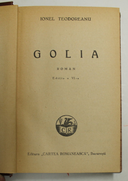 GOLIA - roman de IONEL TEODOREANU , EDITIA A VI -A , 1945