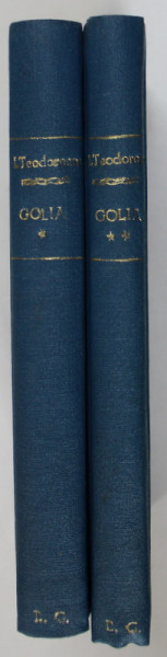 GOLIA , VOLUMELE I - II , roman de IONEL TEODOREANU , 1933 *EDITIA A II - A , *EDITIE RELEGATA
