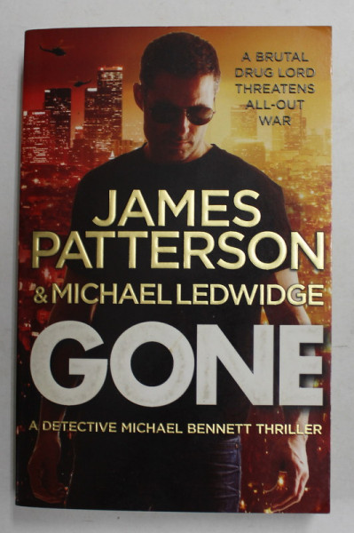 GONE - A DETECTIVE MICHAEL BENNETT THRILLER by JAMES PATTERSON and MICHAEL LEDWIGE , 2013
